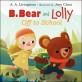 B. Bear and Lolly :off to school 