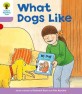 Oxford Reading Tree: Level 1+: More First Sentences A: What Dogs Like (Paperback)