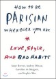 How to be Parisian wherever you are : love style and bad habits