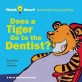 Does a tiger go to the dentist? :how teeth stay healthy 