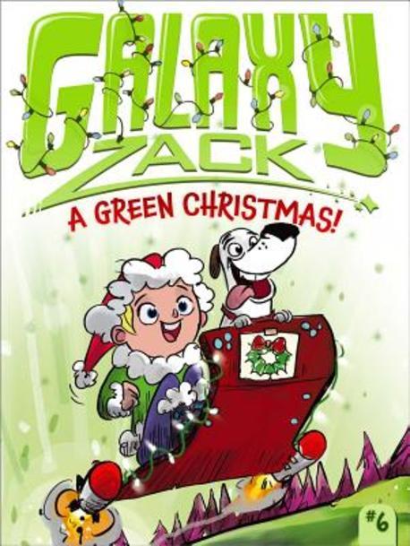 Galaxy Zack. 6 A Green Christmas!
