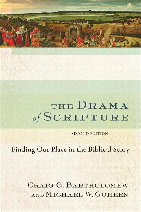 The Drama of Scripture. Second Edition : Finding Our Place in the Biblical Story