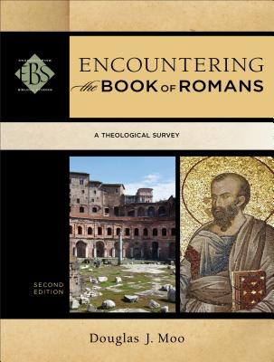 Encountering the Book of Romans : A Theological Survey