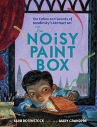(The) Noisy Paint Box : (The) Colors and Sounds of Kandinsky's Abstract Art 표지 이미지