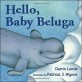 Hello baby beluga