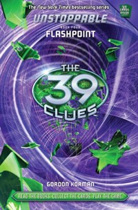 The 39 clues: unstoppable book 4 : flashpoint 