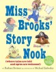 Miss Brooks' Story Nook: Where Tales Are Told and Ogres Are Welcome (Hardcover)