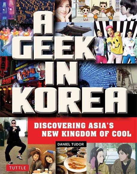 (A)geek in Korea  : discovering Asia's new kingdom of cool