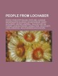 People from Lochaber: People from Fort William, Scotland, Alasdair Macmhaighstir Alasdair, Ian MacGregor, Danny Alexander, George Campbell, (Paperback)