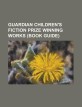 Guardian Children's Fiction Prize Winning Works (Book Guide): A Darkling Plain, a Pack of Lies, Charmed Life (Novel), Chronicles of Ancient Darkness, (Paperback)