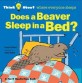 Does a beaver sleep in a bed? :where everyone sleeps 
