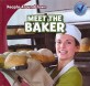 Meet the Baker (Library Binding)