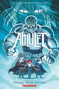 Amulet . Book six , Escape from lucien 