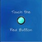 Touch the red button