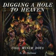 Digging a hole to heaven : coal miner boys