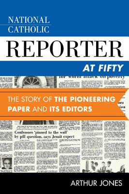 National Catholic reporter at fifty- [electronic resource] : the story of the pioneering paper and its editors