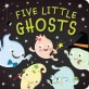 Five Little Ghosts (Board Books)