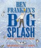 Ben Franklin's Big Splash: The Mostly True Story of His First Invention (Hardcover)