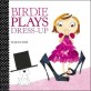 Birdie Plays Dress-Up (Board Books)