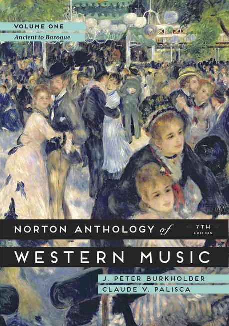 Norton Anthology of Western Music. 1 : Ancient to Baroque. Seventh Edition