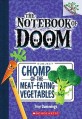 (The) Notebook of Doom . 4 , Chomp of the meat-eating vegetables