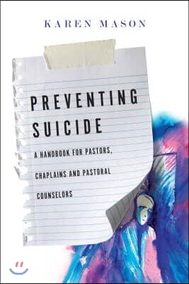 Preventing Suicide : A Handbook for Pastors, Chaplains, and Pastoral Counselors