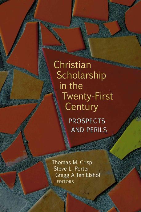 Christian Scholarship in the Twenty-First Century : Prospects and Perils