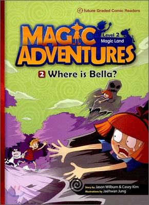 Magic adventures : Magic land. 2-2, Where is Bella?