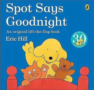 Spot Says Goodnight :  (An) original lift the flap book