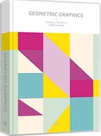 Geometric Graphics  : A Vidual Celebration of Simple Forms