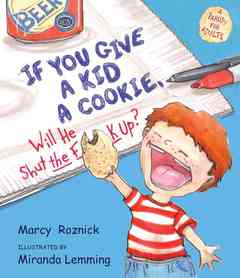 If You Give a Kid a Cookie Will He Shut the Fuck Up?