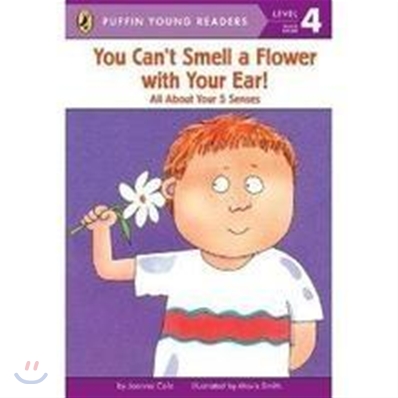 You can't smell a flower with your ear! : all about your 5 senses 