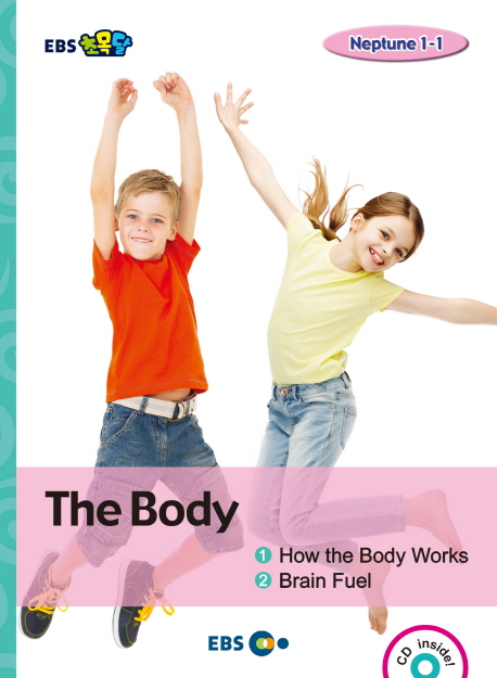 (The)body : 1. how the body works, 2. brain fuel  