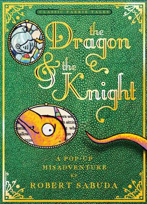 (The)Dragon & the knight : a pop-up misadventure