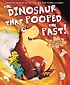 (The) dinosaur that pooped the past!