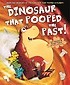 (The) dinosaur that pooped the past! 