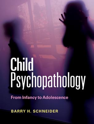 Child Psychopathology : From Infancyto Adolescence