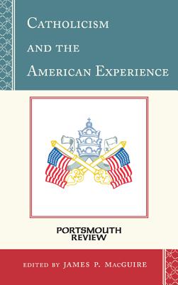 Catholicism and the American experience - [electronic resource]  : Portsmouth review