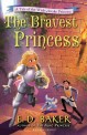 (The) bravest princess : a tale of the wide-awake princess