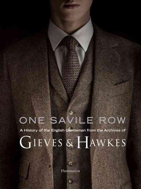 One Savile Row  : the invention of the English gentleman, Gieves & Hawkes