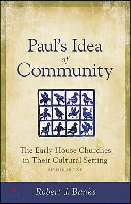 Paul`s Idea of Community. Revised Edition : The Early House Churches in Their Cultural Setting