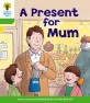 Oxford Reading Tree: Level 2: First Sentences: a Present for Mum (Paperback)