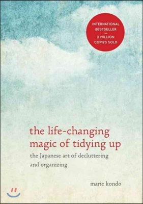 (The)life-changing magic of tidying up : the Japanese art of decluttering and organizing