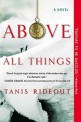 Above All Things : a novel