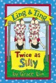 Ling & Ting :twice as silly 