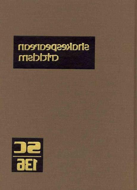 Shakespearean criticism. 136 : criticism of William shakespeare's plays and poetry, from the first published appraisals to current evaluations