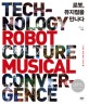 로봇 뮤지컬을 만나다  = Tech-lonogy robot culure musical conver gence