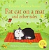 Fat cat on a mat and other tales