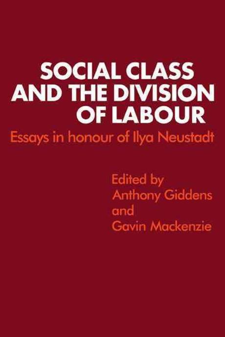 Social class and the division of labour : essays in honour of Ilya Neustadt