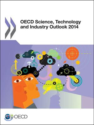 OECD science, technology, and industry outlook 2014  : Organisation For Economic Co-Operation And Development.